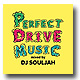 DJ SOULJAH / PERFECT DRIVE MUSIC [MIX CD]